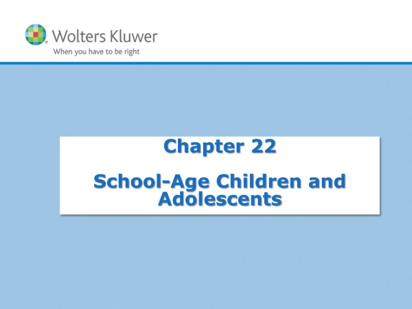 Chapter 22 School-Age Children and Adolescents