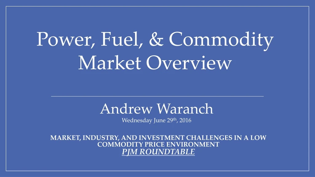 market industry and investment challenges in a low commodity price environment pjm roundtable