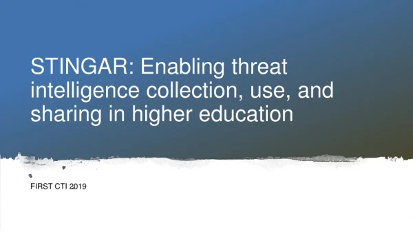 STINGAR: Enabling threat intelligence collection, use, and sharing in higher education
