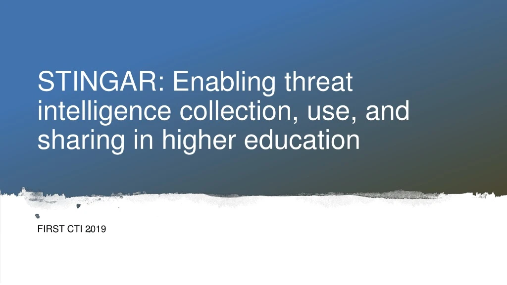 stingar enabling threat intelligence collection use and sharing in higher education