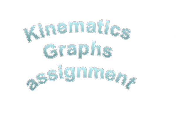 Kinematics Graphs assignment