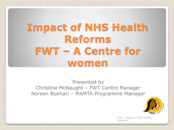 Impact of NHS Health Reforms FWT – A Centre for women