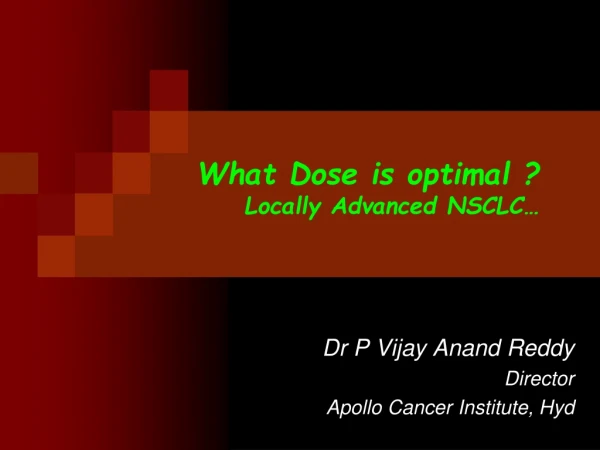 What Dose is optimal ? Locally Advanced NSCLC…