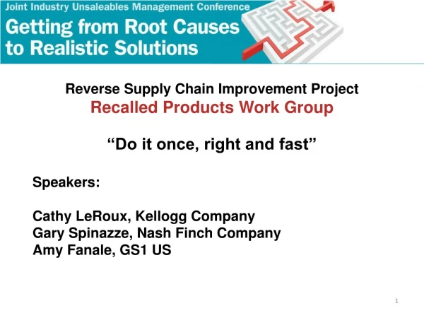 Reverse Supply Chain Improvement Project Recalled Products Work Group “Do it once, right and fast”