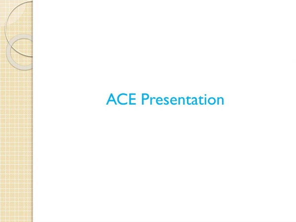 ACE Presentation