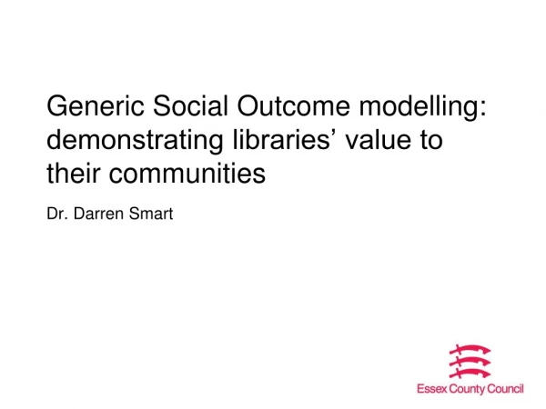 Generic Social Outcome modelling: demonstrating libraries’ value to their communities