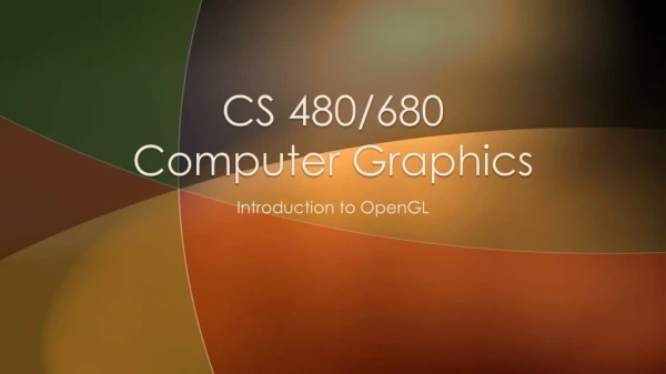 CS 480/680 Computer Graphics