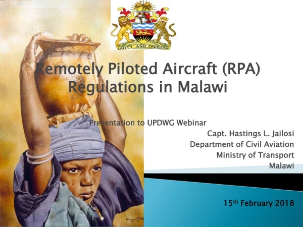 Remotely Piloted Aircraft (RPA) Regulations in Malawi Presentation to UPDWG Webinar