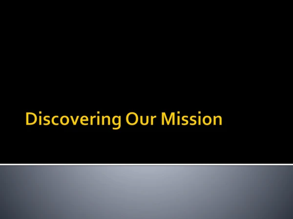 Discovering Our Mission