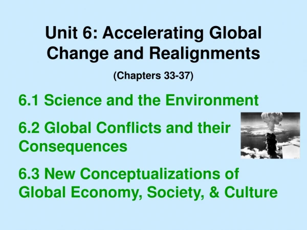 Unit 6: Accelerating Global Change and Realignments (Chapters 33-37)