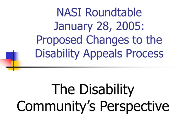 NASI Roundtable January 28, 2005: Proposed Changes to the Disability Appeals Process
