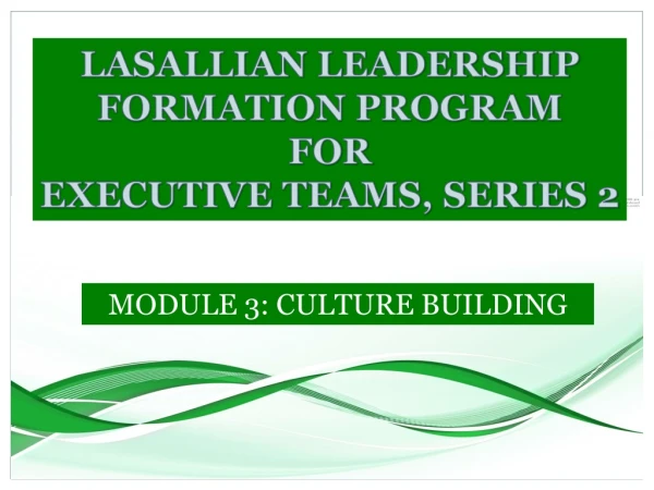 LASALLIAN LEADERSHIP FORMATION PROGRAM FOR EXECUTIVE TEAMS, SERIES 2
