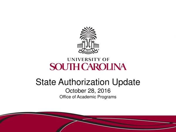 State Authorization Update October 28, 2016 Office of Academic Programs