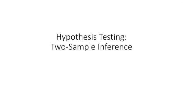 Hypothesis Testing: Two -Sample Inference