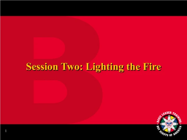 Session Two: Lighting the Fire