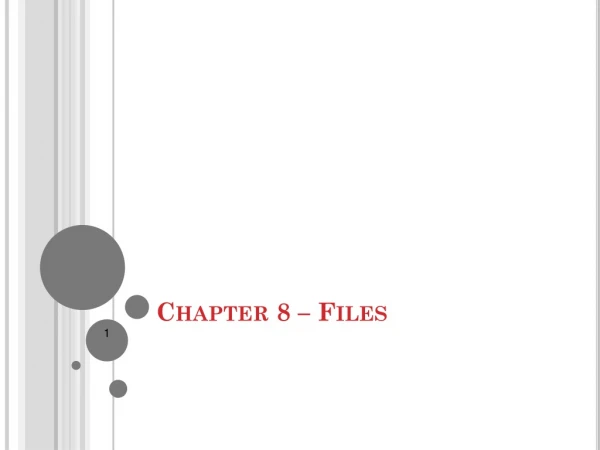 Chapter 8 – Files
