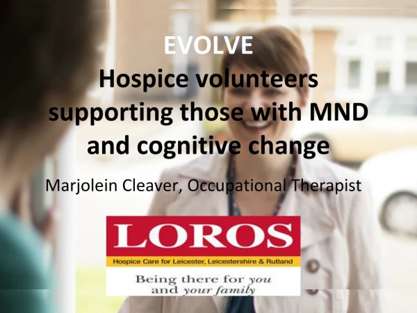 EVOLVE Hospice volunteers supporting those with MND and cognitive change