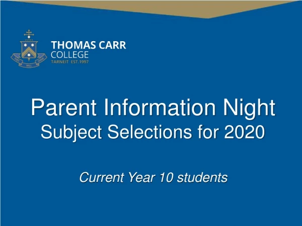 Parent Information Night Subject Selections for 2020 Current Year 10 students