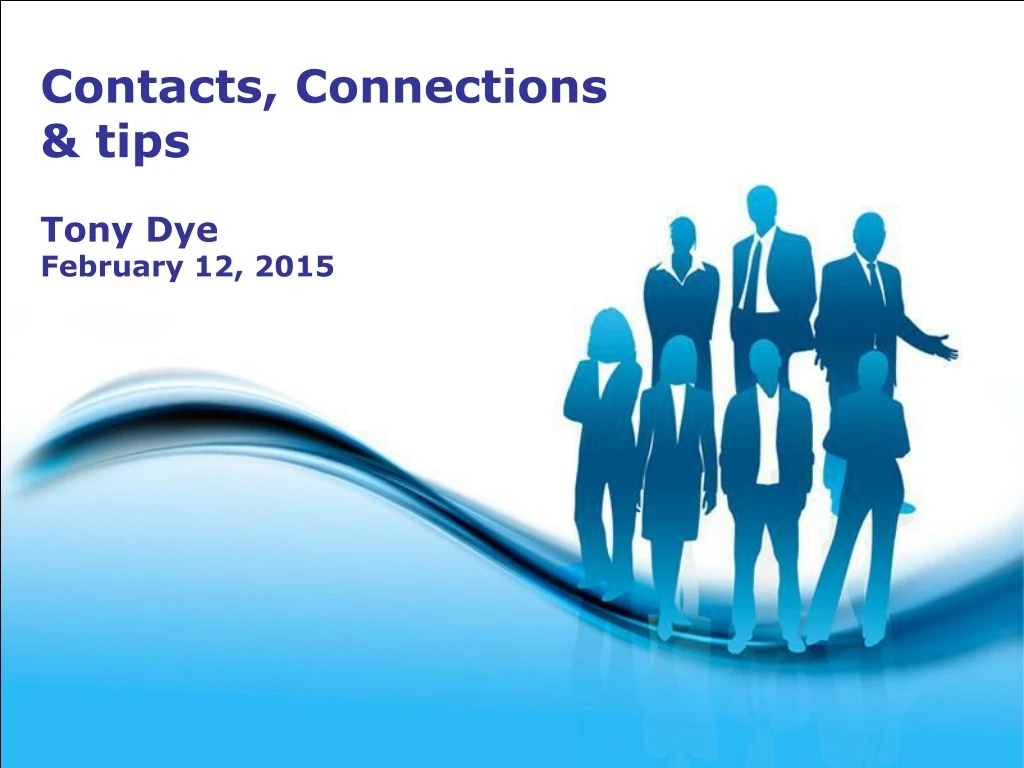 contacts connections tips tony dye february