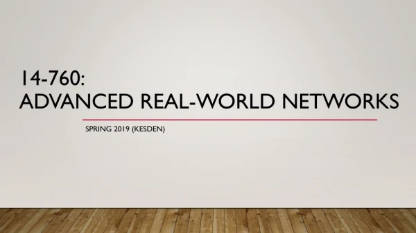 14-760: Advanced Real-World NetWorks