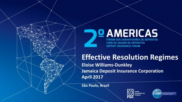 Effective Resolution Regimes Eloise Williams-Dunkley Jamaica Deposit Insurance Corporation