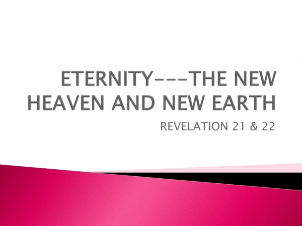 ETERNITY---THE NEW HEAVEN AND NEW EARTH