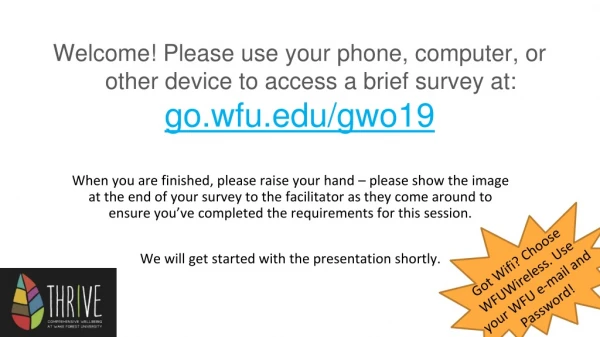 Welcome! Please use your phone, computer, or other device to access a brief survey at: