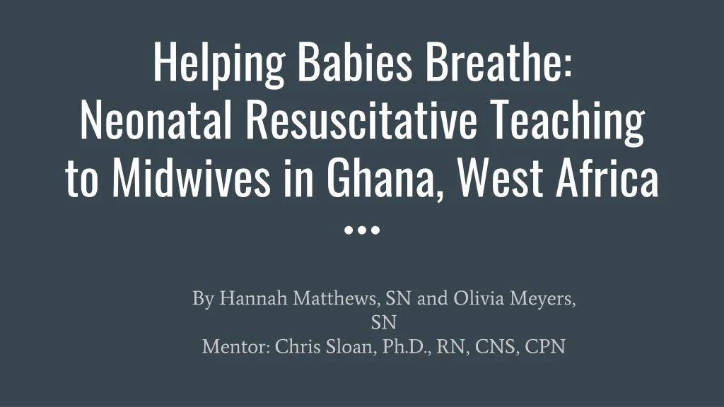 helping babies breathe neonatal resuscitative teaching to midwives in ghana west africa