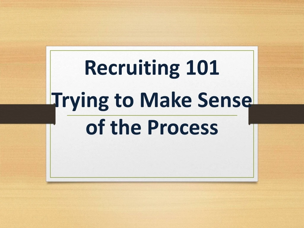 recruiting 101 trying to make sense of the process