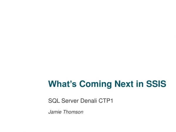 What’s Coming Next in SSIS