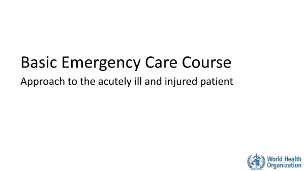 Basic Emergency Care Course Approach to the acutely ill and injured patient