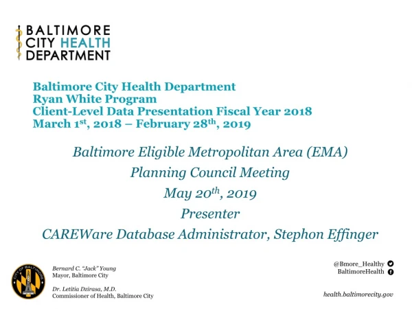 Baltimore Eligible Metropolitan Area (EMA) Planning Council Meeting May 20 th , 2019 Presenter