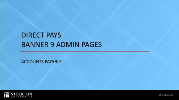 DIRECT PAYS BANNER 9 ADMIN PAGES ACCOUNTS PAYABLE
