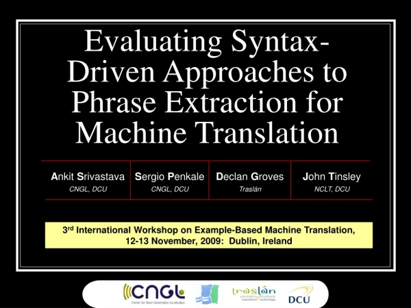 Evaluating Syntax-Driven Approaches to Phrase Extraction for Machine Translation