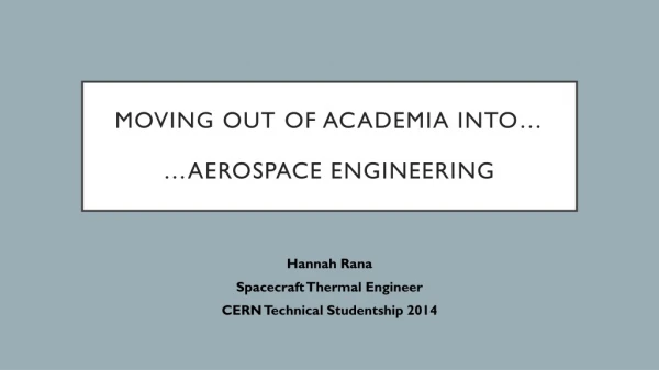Moving out of Academia into… …Aerospace Engineering