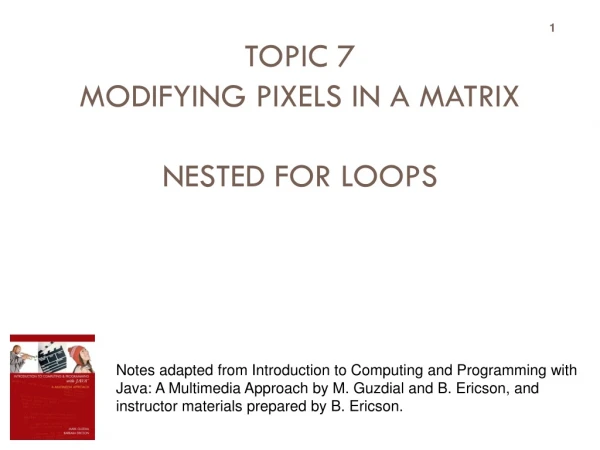 TOPIC 7 MODIFYING PIXELS IN A MATRIX NESTED FOR LOOPS