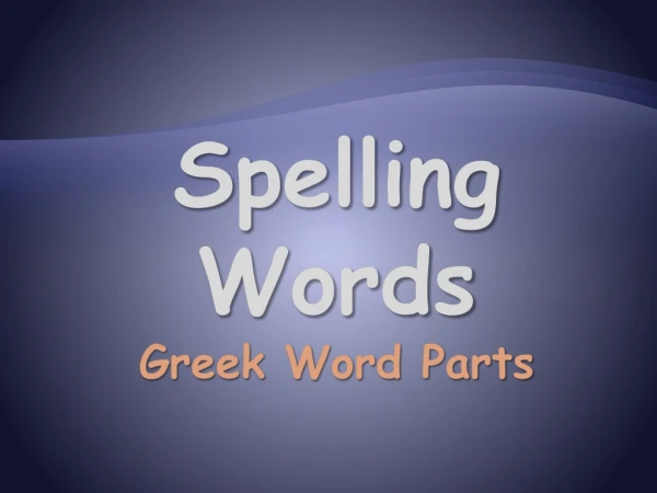 Spelling Words Greek Word Parts