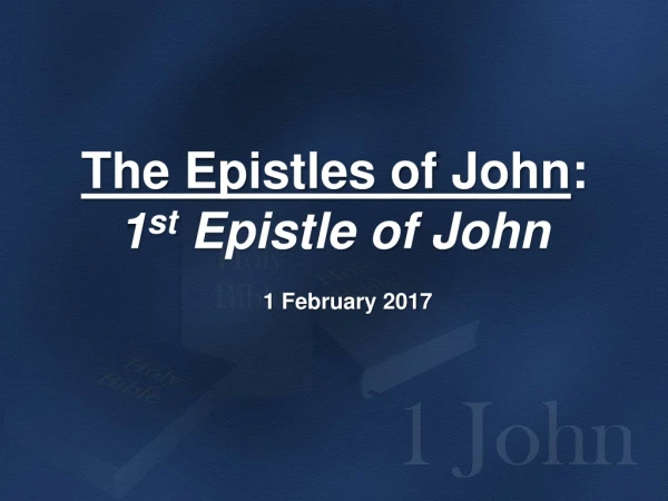 The Epistles of John : 1 st Epistle of John