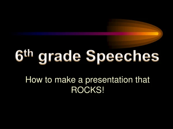 6 th grade Speeches