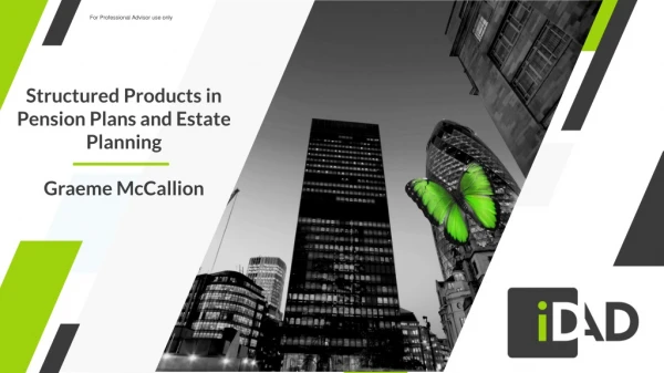 Structured Products in Pension Plans and Estate Planning Graeme McCallion