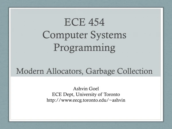 ECE 454 Computer Systems Programming Modern Allocators, Garbage Collection