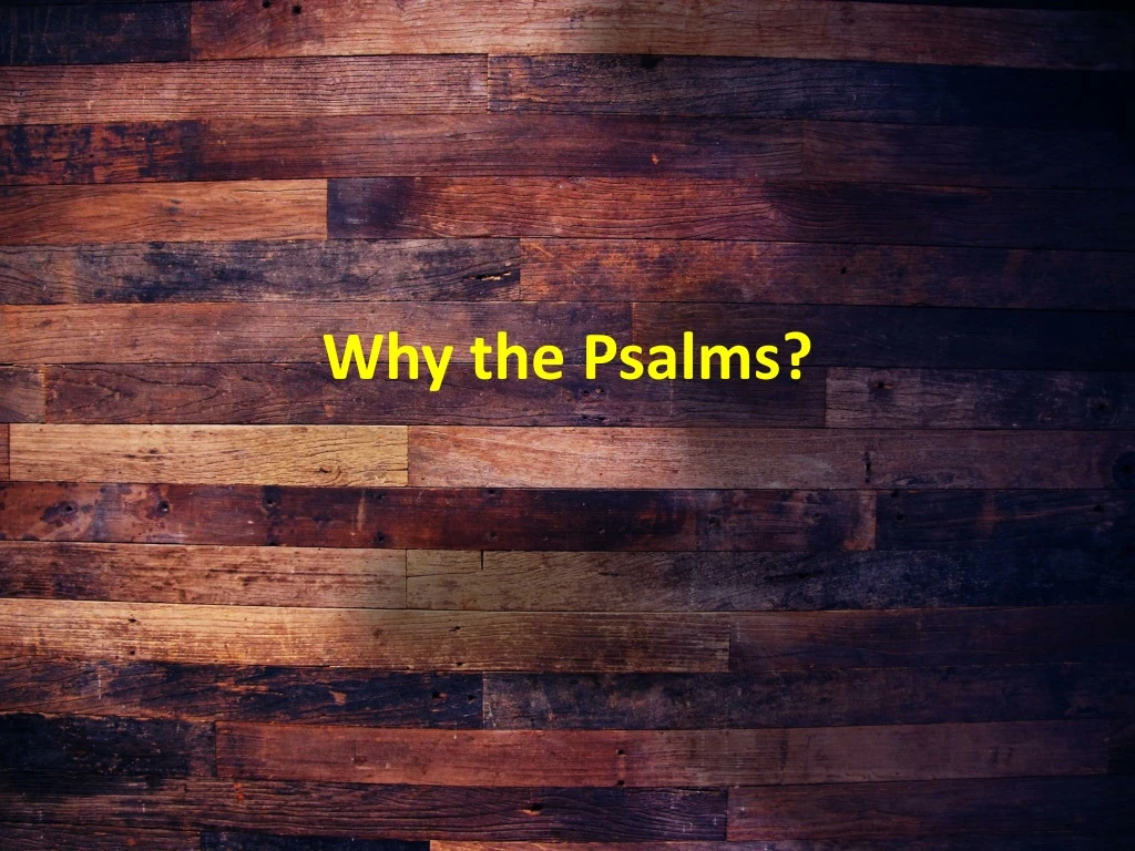 why the psalms