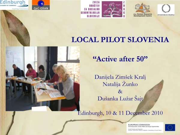 LOCAL PILOT SLOVENIA “Active after 50” Danijela Zimšek Kralj Natalija Žunko &amp; Dušanka Lužar Šajt