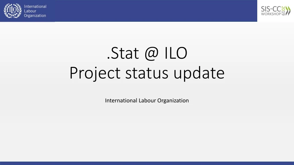 stat @ ilo project status update
