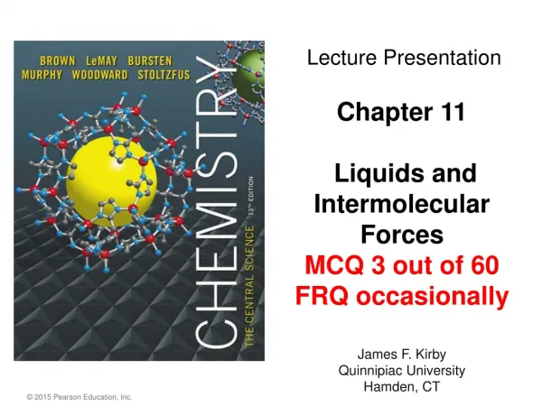 Chapter 11 Liquids and Intermolecular Forces MCQ 3 out of 60 FRQ occasionally