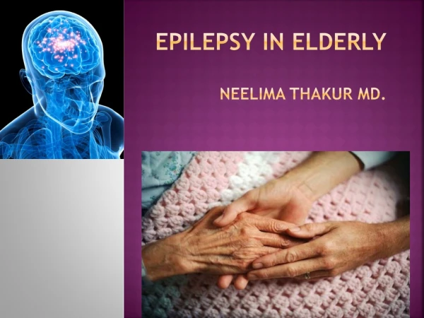 EPIlepsy in elderly Neelima Thakur MD.