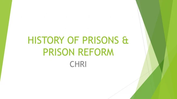 HISTORY OF PRISONS &amp; PRISON REFORM