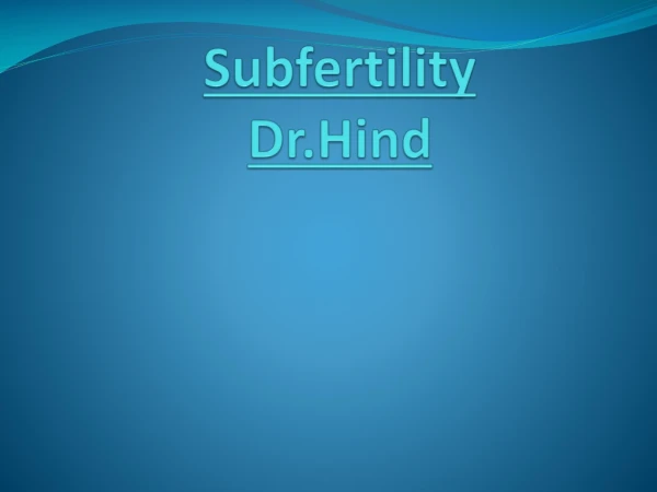 Subfertility Dr.Hind
