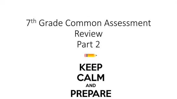 7 th Grade Common Assessment Review Part 2