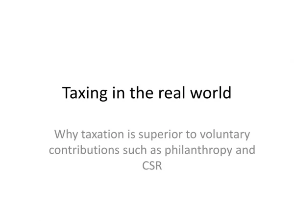 Taxing in the real world